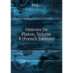 

Книга Oeuvres de Platon, Volume 8