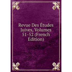 

Книга Revue Des Études Juives, Volumes 51-52 (French Edition)
