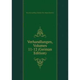 

Книга Verhandlungen, Volumes 11-12 (German Edition)