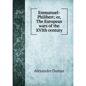 

Книга Emmanuel-Philibert; or, The European wars of the XVIth century