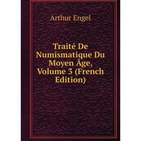 

Книга Traité De Numismatique Du Moyen Âge, Volume 3 (French Edition)