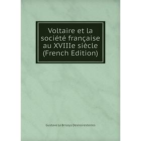 

Книга Voltaire et la société française au XVIIIe siècle (French Edition)