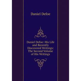 

Книга Daniel Defoe: His Life and Recently Discovered Writings: The Second Volume of His Writings