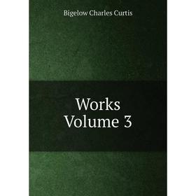 

Книга Works Volume 3