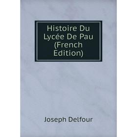 

Книга Histoire Du Lycée De Pau (French Edition)