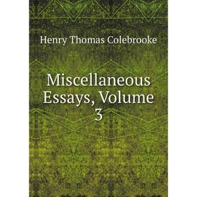 

Книга Miscellaneous Essays, Volume 3