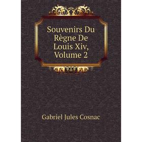

Книга Souvenirs Du Règne De Louis Xiv, Volume 2