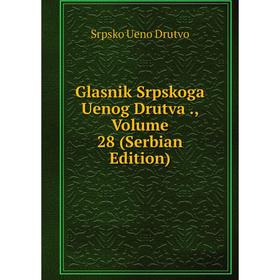 

Книга Glasnik Srpskoga Uenog Drutva., Volume 28 (Serbian Edition)