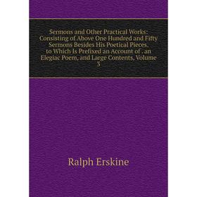 

Книга Sermons and Other Practical Works: Consisting of Above One Hundred and Fifty Sermons Besides His Poetical Pieces. to Which Is Prefixed an Accoun