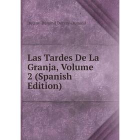 

Книга Las Tardes De La Granja, Volume 2