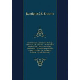 

Книга Institutiones Canonicae Remigii Maschat À S. Erasmo.