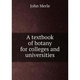 

Книга A textbook of botany for colleges and universities