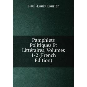 

Книга Pamphlets Politiques Et littéraire s, Volumes 1-2