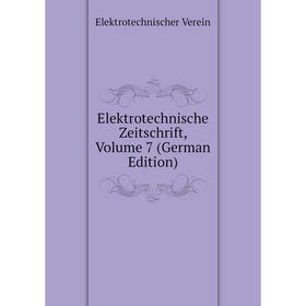 

Книга Elektrotechnische Zeitschrift, Volume 7 (German Edition)