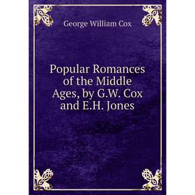 

Книга Popular Romances of the Middle Ages, by G.W. Cox and E.H. Jones