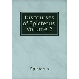 

Книга Discourses of Epictetus, Volume 2