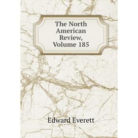 

Книга The North American Review, Volume 185