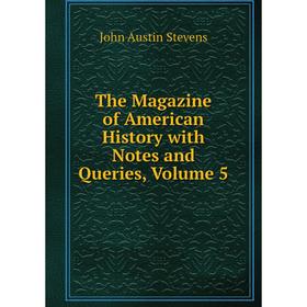 

Книга The Magazine of American History with Notes and Queries, Volume 5