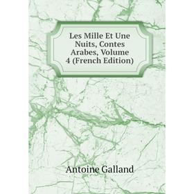 

Книга Les Mille Et Une Nuits, Contes Arabes, Volume 4