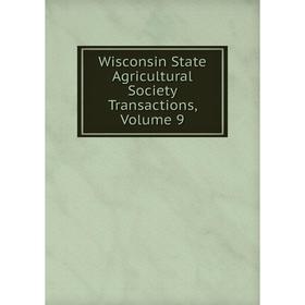 

Книга Wisconsin State Agricultural Society Transactions, Volume 9