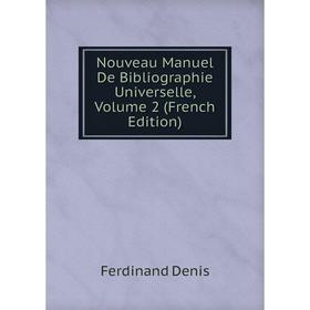 

Книга Nouveau Manuel De Bibliographie Universelle, Volume 2
