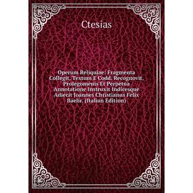

Книга Operum Reliquiae: Fragmenta Collegit, Textum E Codd Recognovit, Prolegomenis Et Perpetua Annotatione Instruxit Indicesque Adiecit Joannes Christ