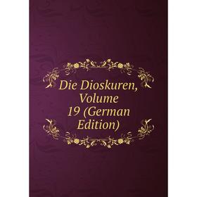 

Книга Die Dioskuren, Volume 19 (German Edition)