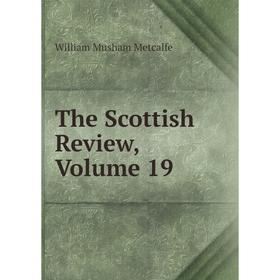 

Книга The Scottish Review, Volume 19