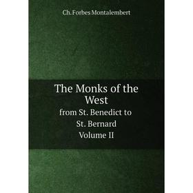 

Книга The Monks of the West from St. Benedict to St. Bernard. Volume II