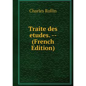 

Книга Traite des etudes. -- (French Edition)