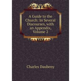 

Книга A Guide to the Church: In Several Discourses, with an Appendix, Volume 2