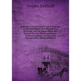 

Книга Beknopte Geschiedenis Van Friesland, in Hoofdtrekken