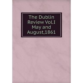 

Книга The Dublin Review Vol.I May and August, 1861