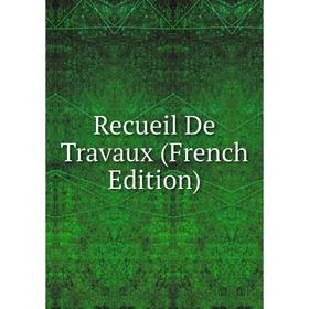 

Книга Recueil De Travaux (French Edition)