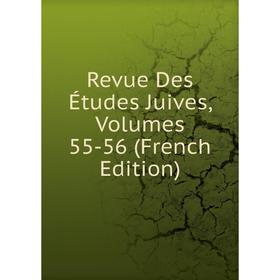 

Книга Revue Des Études Juives, Volumes 55-56 (French Edition)