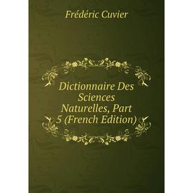 

Книга Dictionnaire Des Sciences Naturelles, Part 5 (French Edition)