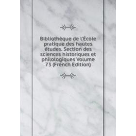 

Книга Bibliothèque de l'École pratique des hautes études. Section des sciences historiques et philologiques Volume 73 (French Edition)