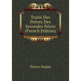 

Книга Traité Des Peines Des Secondes Nôces (French Edition)
