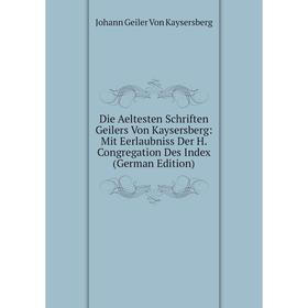 

Книга Die Aeltesten Schriften Geilers Von Kaysersberg: Mit Eerlaubniss Der H. Congregation Des Index (German Edition)