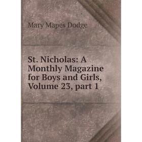 

Книга St. Nicholas: A Monthly Magazine for Boys and Girls, Volume 23, part 1