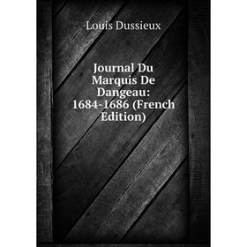 

Книга Journal Du Marquis De Dangeau: 1684-1686