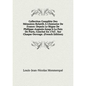 

Книга Collection Complète Des Mémoires Relatifs À L'historire De France
