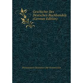 

Книга Geschichte Des Deutschen Buchhandels (German Edition)