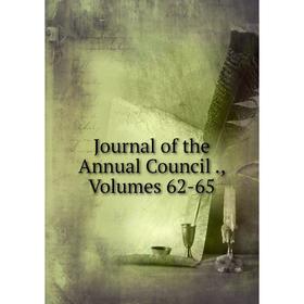 

Книга Journal of the Annual Council, Volumes 62-65