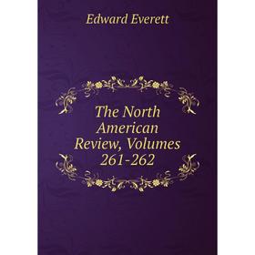 

Книга The North American Review, Volumes 261-262