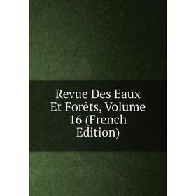 

Книга Revue Des Eaux Et Forêts, Volume 16 (French Edition)