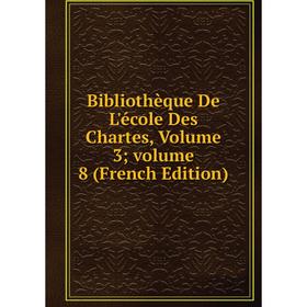 

Книга Bibliothèque De L'école Des Chartes, Volume 3; volume 8 (French Edition)