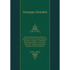 

Книга L'Italia letteraria ed artistica; galleria di cento ritratti de'poeti, prosatori, scultori, architetti e musici più illustri