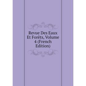 

Книга Revue Des Eaux Et Forêts, Volume 4 (French Edition)
