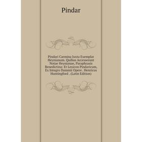 

Книга Pindari Carmina Juxta Exemplar Heynianum. Quibus Accesserunt Notae Heynianae, Paraphrasis Benedictina